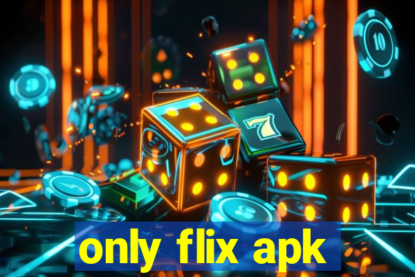 only flix apk